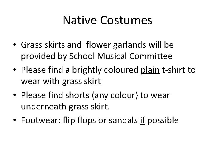 Native Costumes • Grass skirts and flower garlands will be provided by School Musical