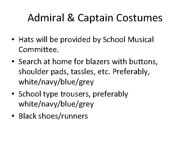 Admiral & Captain Costumes • Hats will be provided by School Musical Committee. •