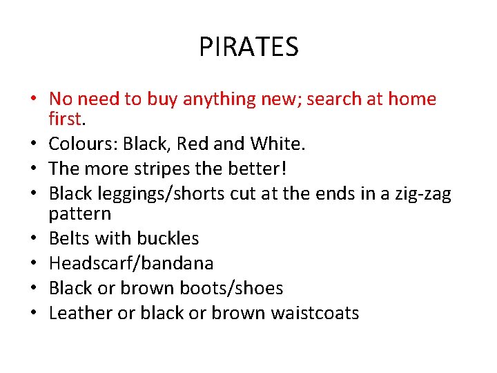 PIRATES • No need to buy anything new; search at home first. • Colours: