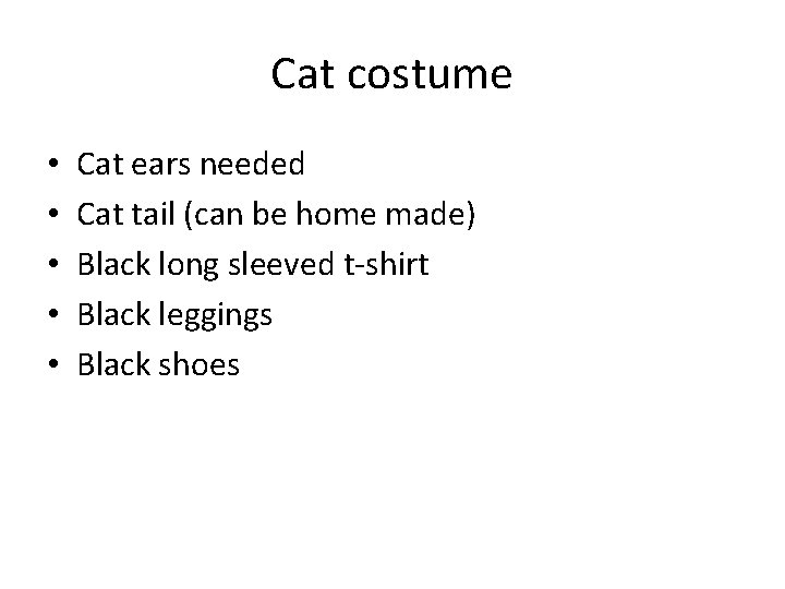 Cat costume • • • Cat ears needed Cat tail (can be home made)