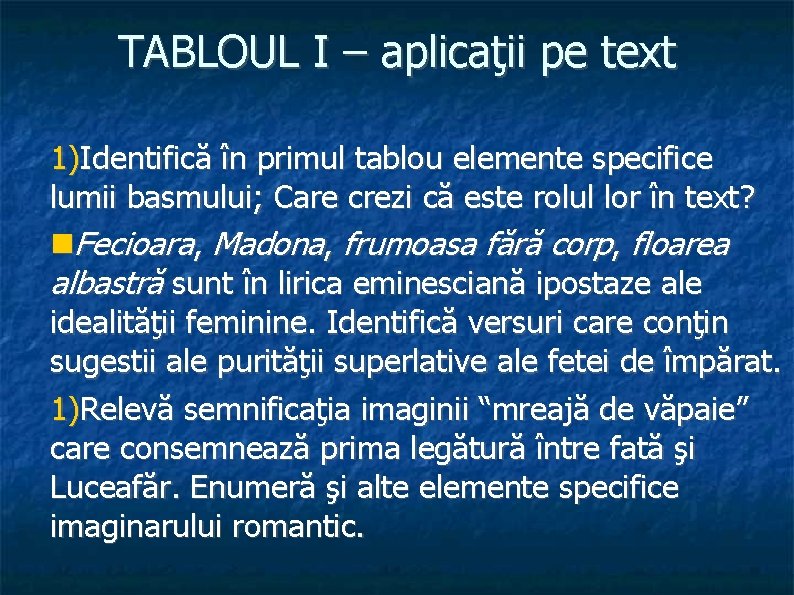 TABLOUL I – aplicaţii pe text 1)Identifică în primul tablou elemente specifice lumii basmului;