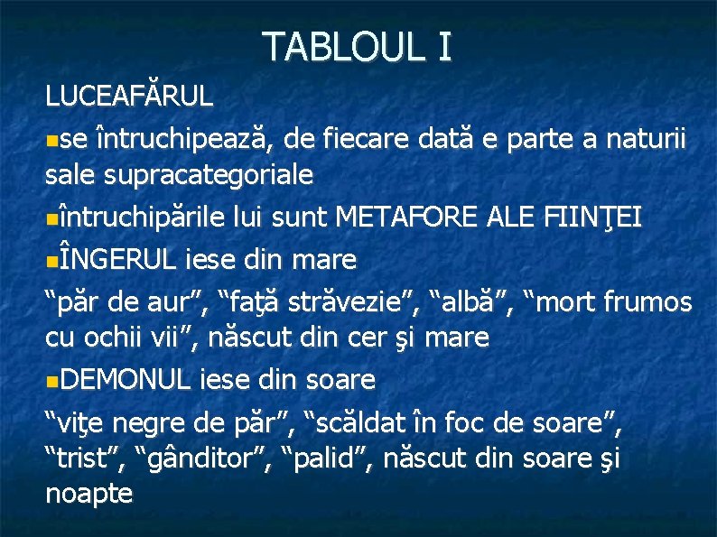 TABLOUL I LUCEAFĂRUL se întruchipează, de fiecare dată e parte a naturii sale supracategoriale