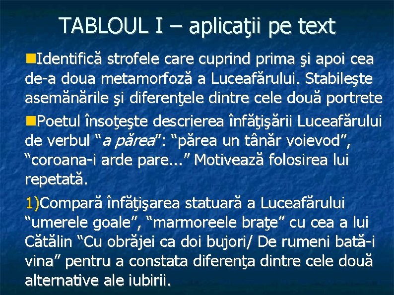 TABLOUL I – aplicaţii pe text Identifică strofele care cuprind prima şi apoi cea