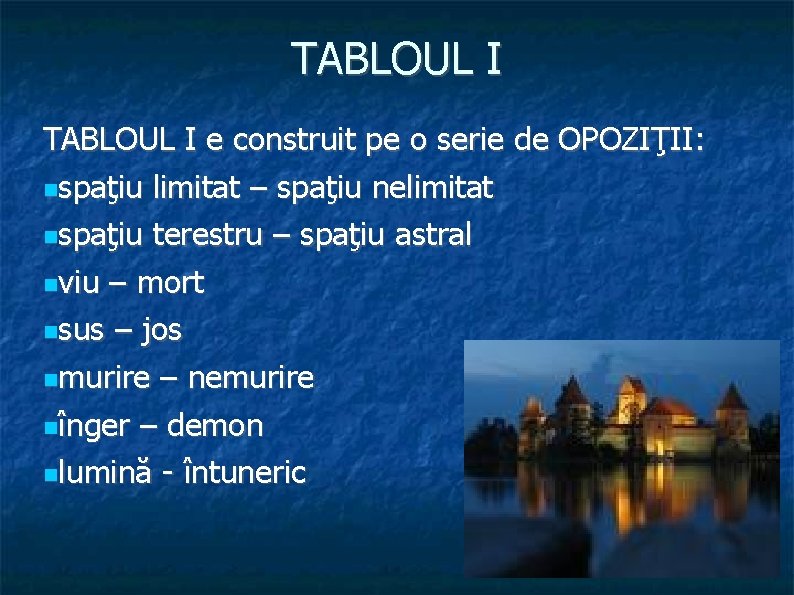 TABLOUL I e construit pe o serie de OPOZIŢII: spaţiu limitat – spaţiu nelimitat