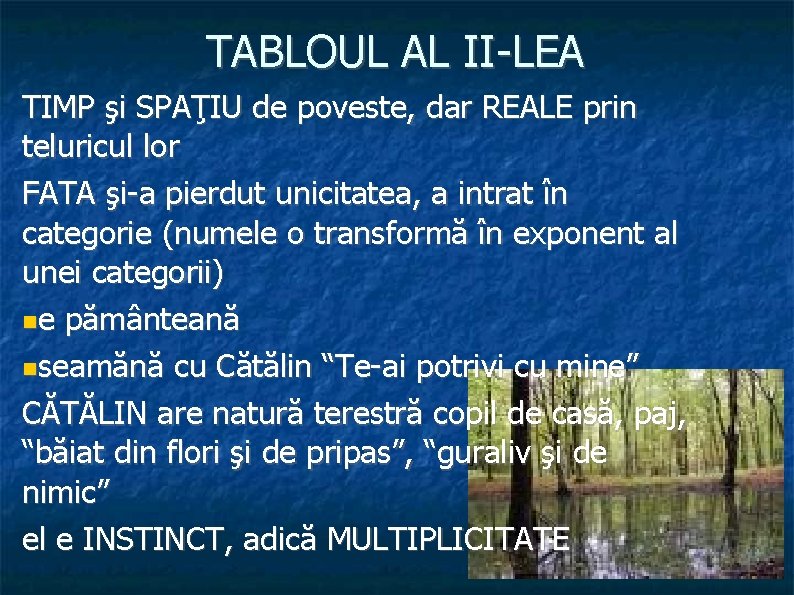 TABLOUL AL II-LEA TIMP şi SPAŢIU de poveste, dar REALE prin teluricul lor FATA