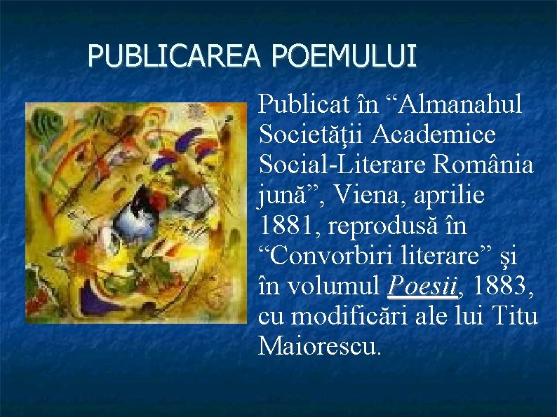 PUBLICAREA POEMULUI Publicat în “Almanahul Societăţii Academice Social-Literare România jună”, Viena, aprilie 1881, reprodusă
