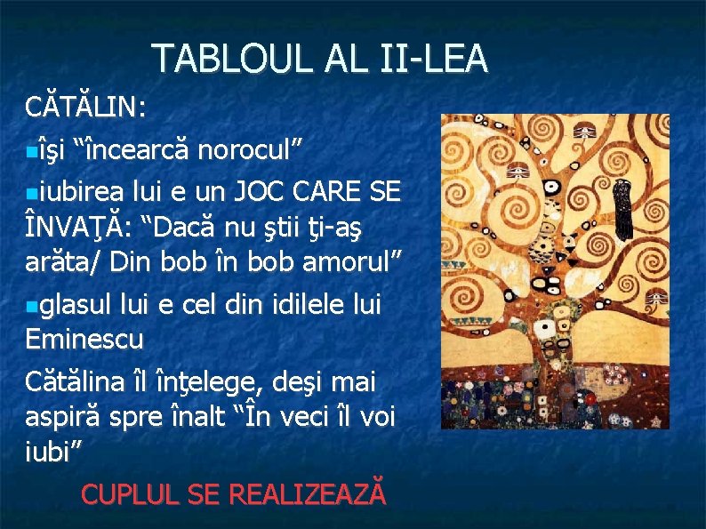 TABLOUL AL II-LEA CĂTĂLIN: îşi “încearcă norocul” iubirea lui e un JOC CARE SE