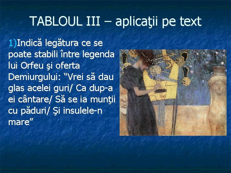 TABLOUL III – aplicaţii pe text 1)Indică legătura ce se poate stabili între legenda