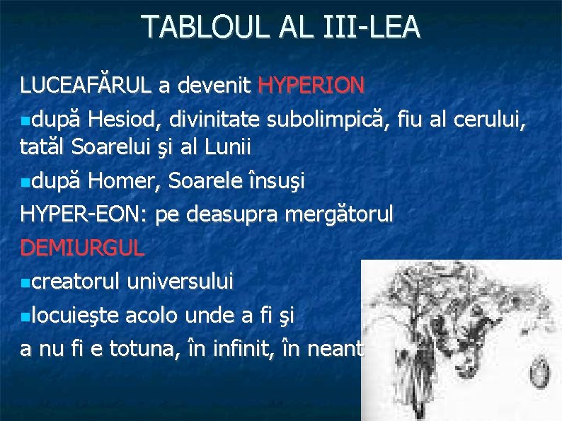 TABLOUL AL III-LEA LUCEAFĂRUL a devenit HYPERION după Hesiod, divinitate subolimpică, fiu al cerului,