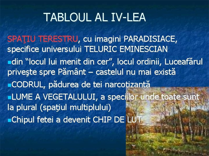 TABLOUL AL IV-LEA SPAŢIU TERESTRU, cu imagini PARADISIACE, specifice universului TELURIC EMINESCIAN din “locul