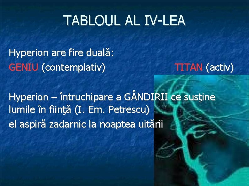 TABLOUL AL IV-LEA Hyperion are fire duală: GENIU (contemplativ) TITAN (activ) Hyperion – întruchipare