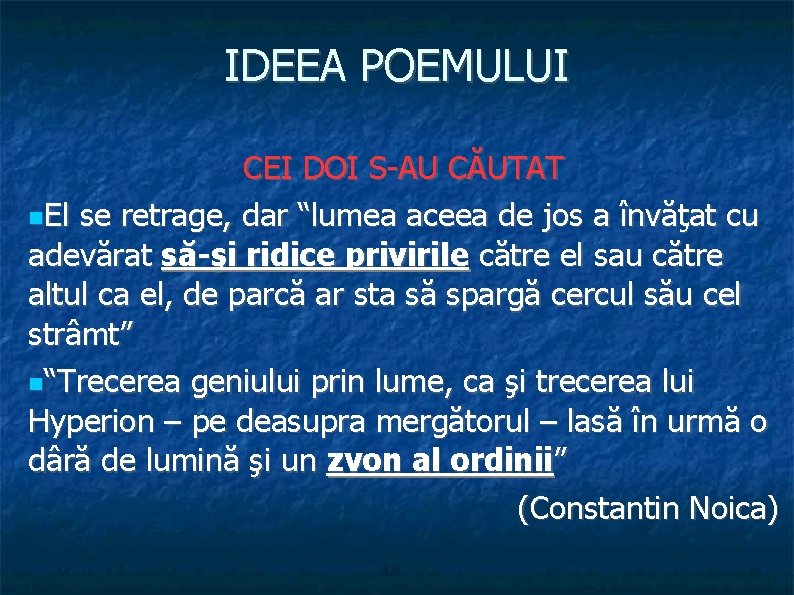 IDEEA POEMULUI CEI DOI S-AU CĂUTAT El se retrage, dar “lumea aceea de jos