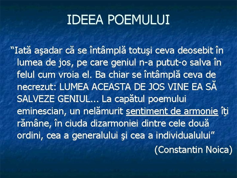 IDEEA POEMULUI “Iată aşadar că se întâmplă totuşi ceva deosebit în lumea de jos,