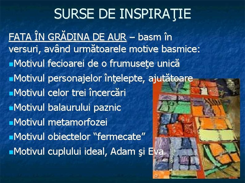 SURSE DE INSPIRAŢIE FATA ÎN GRĂDINA DE AUR – basm în versuri, având următoarele