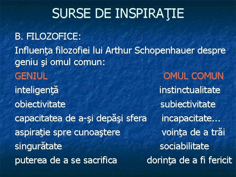 SURSE DE INSPIRAŢIE B. FILOZOFICE: Influenţa filozofiei lui Arthur Schopenhauer despre geniu şi omul
