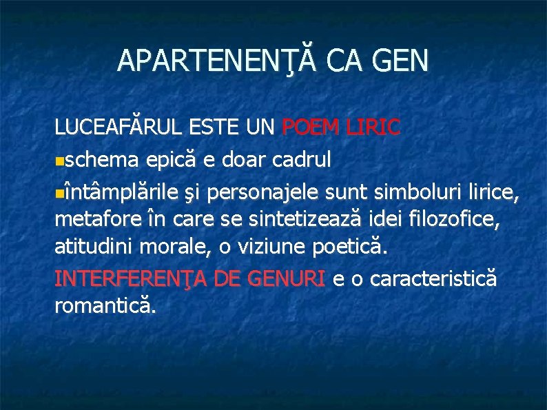 APARTENENŢĂ CA GEN LUCEAFĂRUL ESTE UN POEM LIRIC schema epică e doar cadrul întâmplările