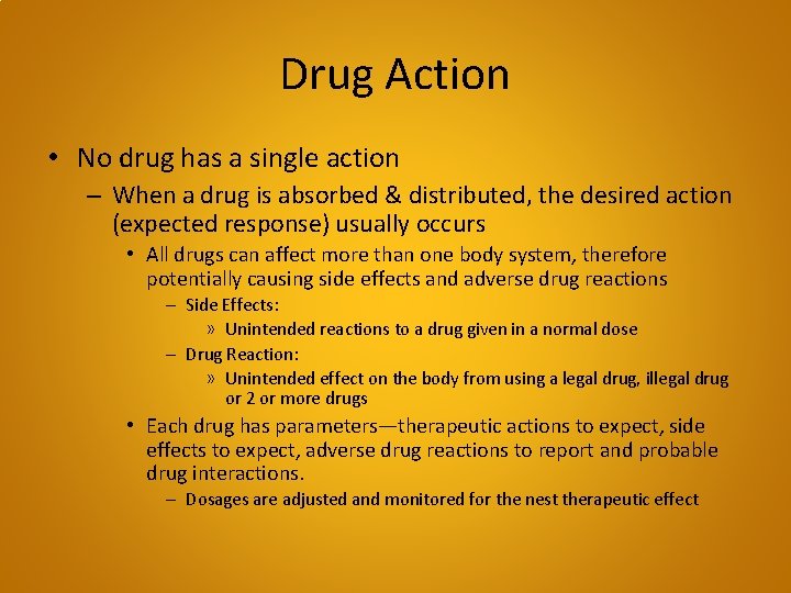 Drug Action • No drug has a single action – When a drug is