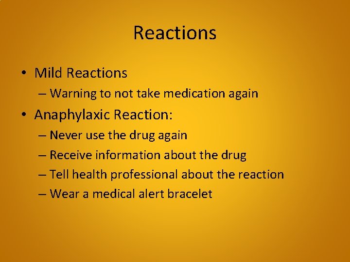 Reactions • Mild Reactions – Warning to not take medication again • Anaphylaxic Reaction: