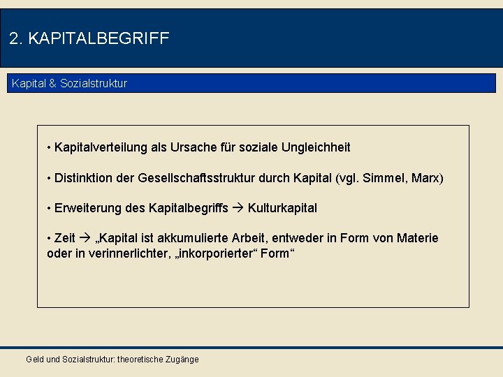 2. KAPITALBEGRIFF Kapital & Sozialstruktur • Kapitalverteilung als Ursache für soziale Ungleichheit • Distinktion