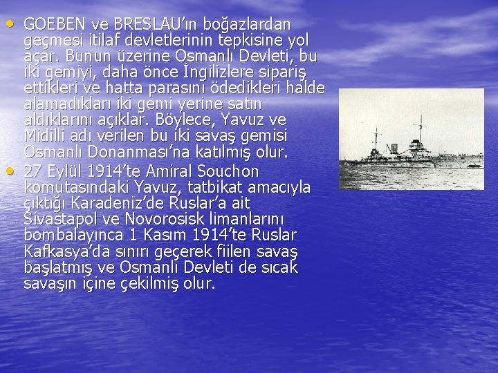  • GOEBEN ve BRESLAU’ın boğazlardan • geçmesi itilaf devletlerinin tepkisine yol açar. Bunun