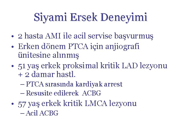 Siyami Ersek Deneyimi • 2 hasta AMI ile acil servise başvurmuş • Erken dönem