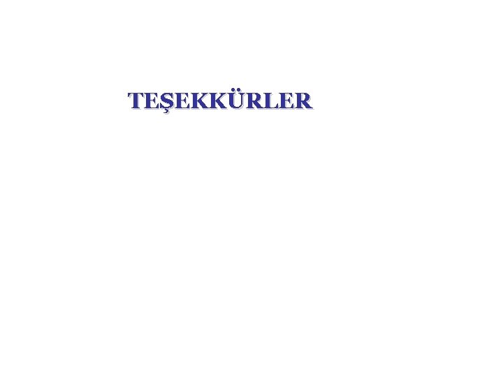 TEŞEKKÜRLER 