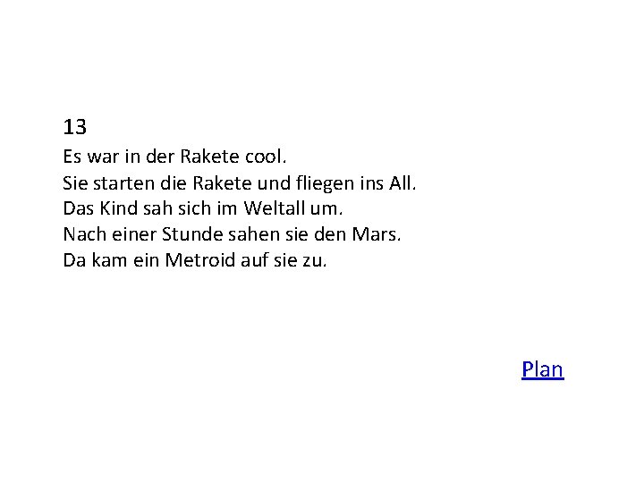 13 Es war in der Rakete cool. Sie starten die Rakete und fliegen ins