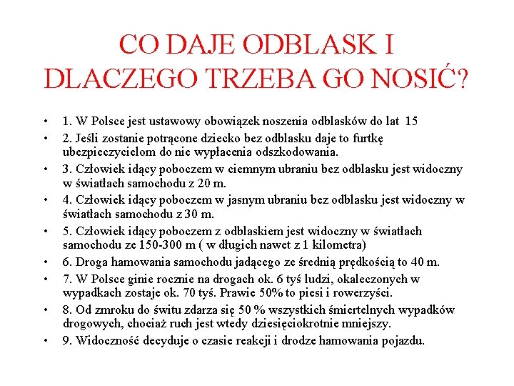 CO DAJE ODBLASK I DLACZEGO TRZEBA GO NOSIĆ? • • • 1. W Polsce