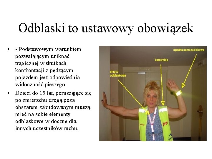 Odblaski to ustawowy obowiązek • - Podstawowym warunkiem pozwalającym uniknąć tragicznej w skutkach konfrontacji