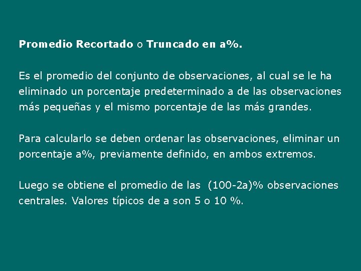 Promedio Recortado o Truncado en a%. Es el promedio del conjunto de observaciones, al