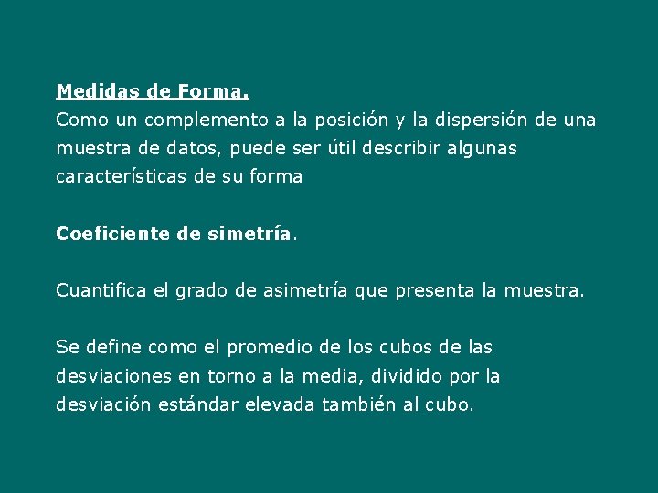 Medidas de Forma. Como un complemento a la posición y la dispersión de una