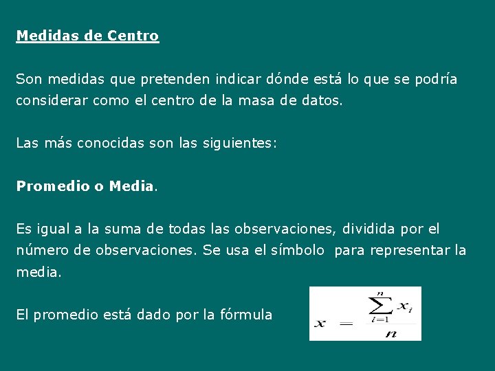 Medidas de Centro Son medidas que pretenden indicar dónde está lo que se podría