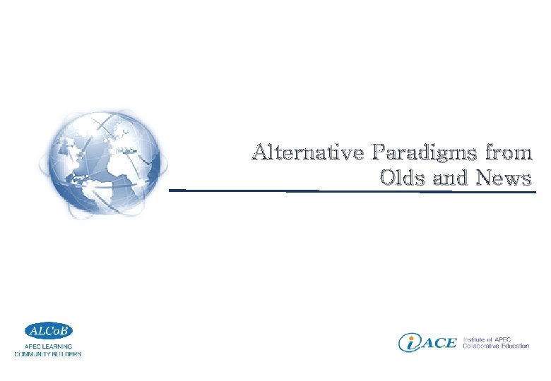 Alternative Paradigms from Olds and News 