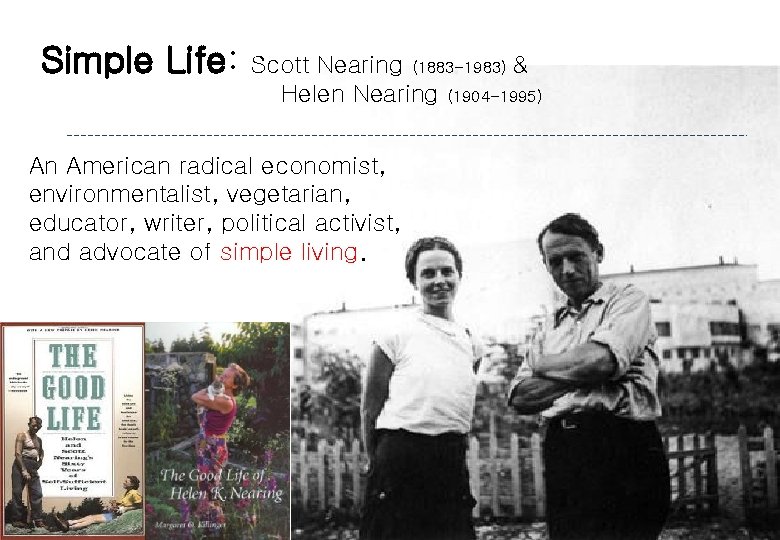 Simple Life: Scott Nearing (1883 -1983) & Helen Nearing (1904 -1995) An American radical