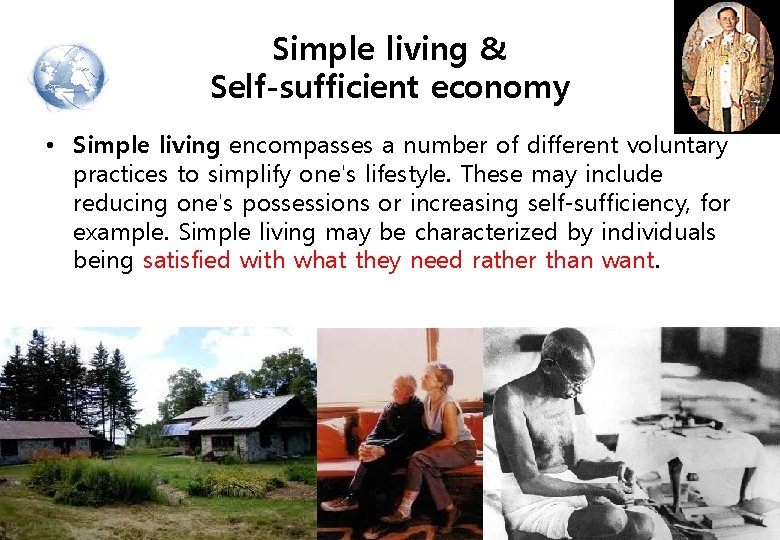 Simple living & Self-sufficient economy • Simple living encompasses a number of different voluntary