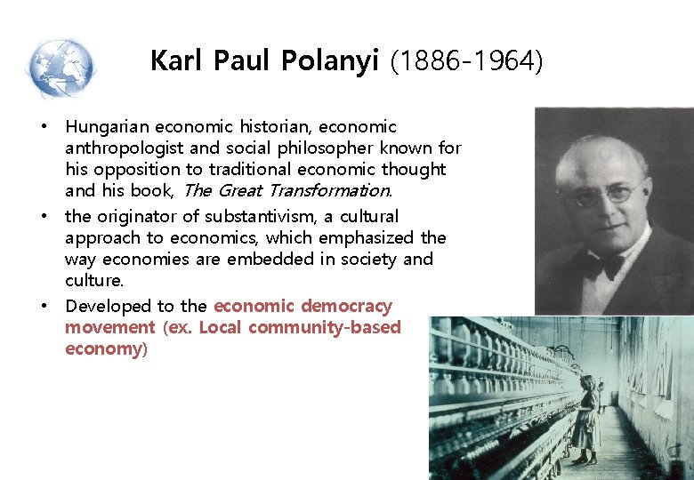 Karl Paul Polanyi (1886 -1964) • Hungarian economic historian, economic anthropologist and social philosopher