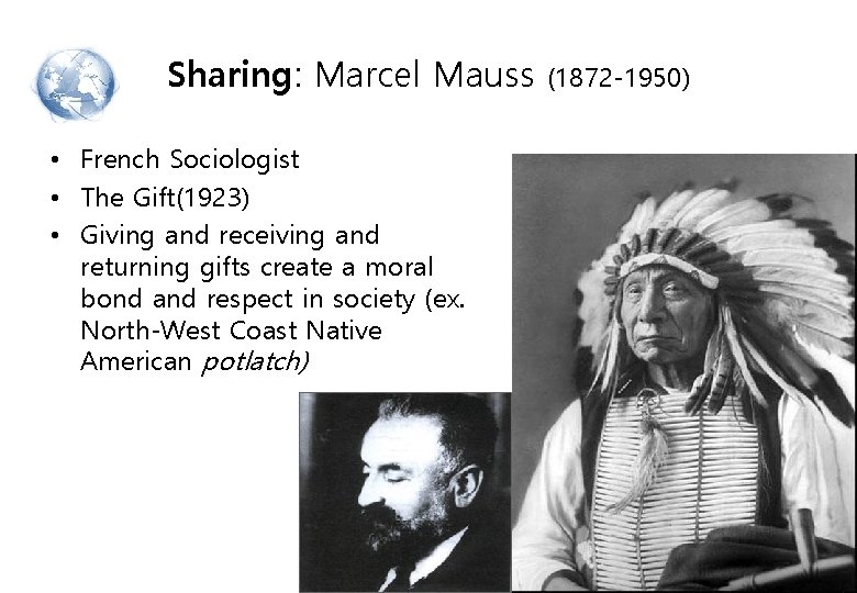 Sharing: Marcel Mauss • French Sociologist • The Gift(1923) • Giving and receiving and