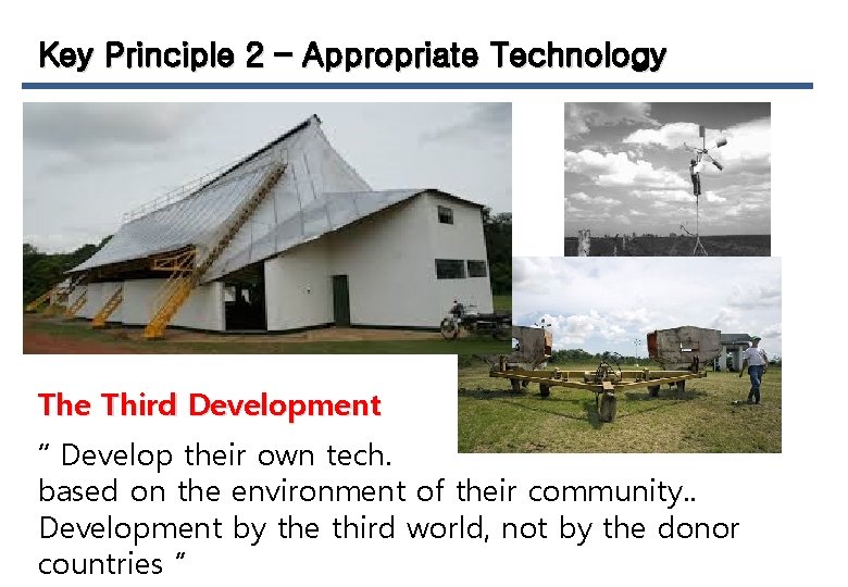 Key Principle 2 – Appropriate Technology The Third Development “ Develop their own tech.