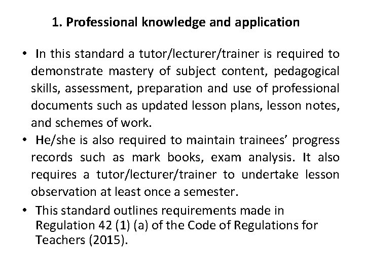 1. Professional knowledge and application • In this standard a tutor/lecturer/trainer is required to