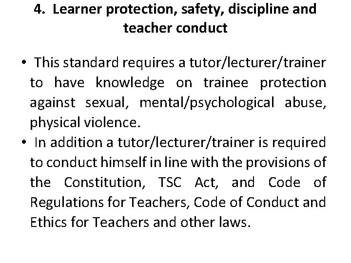 4. Learner protection, safety, discipline and teacher conduct • This standard requires a tutor/lecturer/trainer