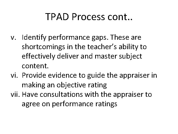 TPAD Process cont. . v. Identify performance gaps. These are shortcomings in the teacher’s