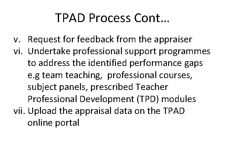 TPAD Process Cont… v. Request for feedback from the appraiser vi. Undertake professional support