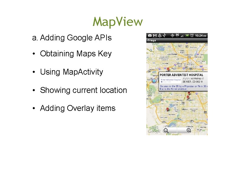Map. View a. Adding Google APIs • Obtaining Maps Key • Using Map. Activity