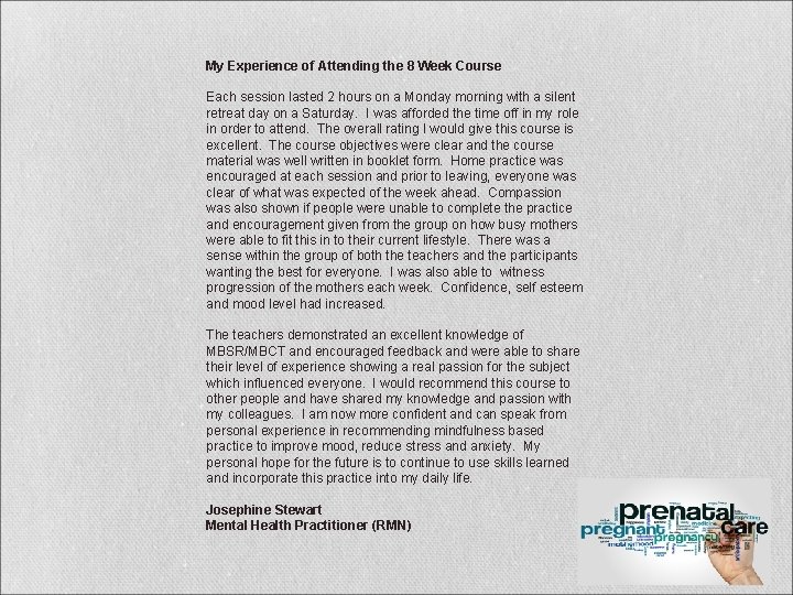 My Experience of Attending the 8 Week Course Each session lasted 2 hours on