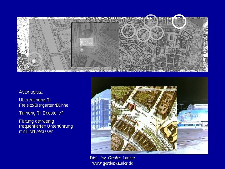 Astoriaplatz: Überdachung für Freisitz/Biergarten/Bühne Tarnung für Baustelle? Flutung der wenig frequentierten Unterführung mit Licht
