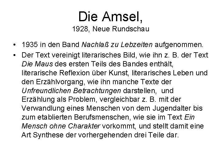 Die Amsel, 1928, Neue Rundschau • 1935 in den Band Nachlaß zu Lebzeiten aufgenommen.