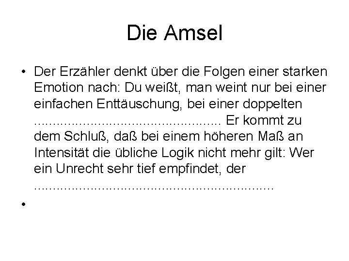 Die Amsel • Der Erzähler denkt über die Folgen einer starken Emotion nach: Du