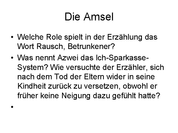 Die Amsel • Welche Role spielt in der Erzählung das Wort Rausch, Betrunkener? •