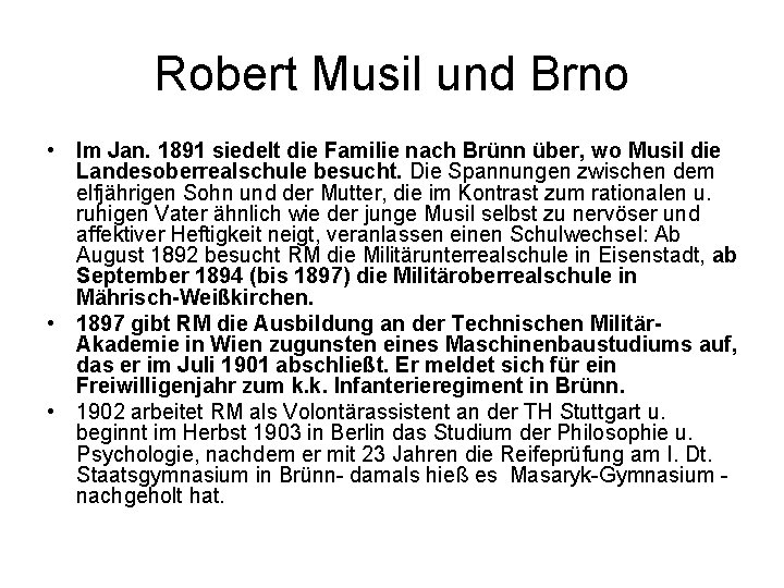 Robert Musil und Brno • Im Jan. 1891 siedelt die Familie nach Brünn über,