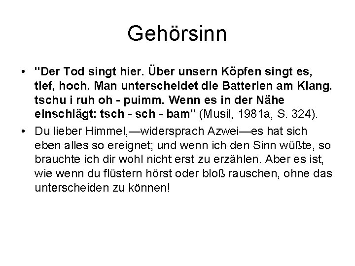 Gehörsinn • "Der Tod singt hier. Über unsern Köpfen singt es, tief, hoch. Man